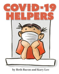 Title: COVID-19 Helpers: A kid-friendly story of COVID-19 and the people helping during the pandemic, Author: Beth Bacon