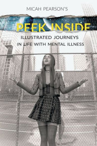Iphone ebook source code download A Peek Inside: Illustrated Journeys in Life with Mental Illness by Micah Pearson CHM RTF PDF