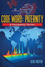 Code Word Paternity: A Presidential Thriller