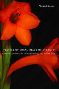 Title: Vestige of Eden, Image of Eternity, Author: Daniel Toma