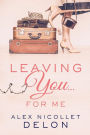 Leaving You...For Me