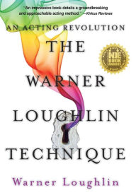 Title: The Warner Loughlin Technique: An Acting Revolution, Author: Warner Loughlin