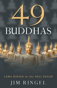 Title: 49 Buddhas: Lama Rinzen in the Hell Realm, Author: Jim Ringel