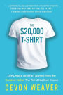 The $20,000 T-Shirt: Life Lessons (and Fart Stories) from the Greatest Father The World Has Ever Known