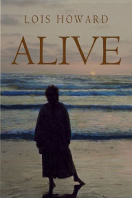 Title: Alive, Author: Lois Howard