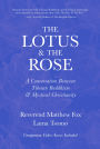 The Lotus & The Rose: A Conversation Between Tibetan Buddhism & Mystical Christianity