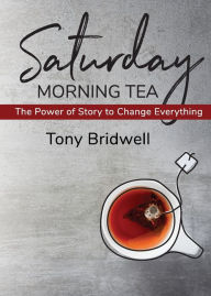Books Box: Saturday Morning Tea: The Power of Story to Change Everything 9780999584071 English version by Tony Bridwell RTF
