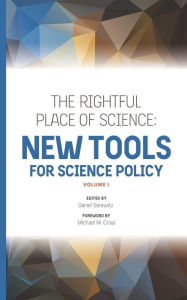 Title: The Rightful Place of Science: New Tools for Science Policy, Author: Michael M Crow