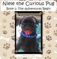 Title: Niele the Curious Pug: Book 1 - The Adventures Begin, Author: Lynn A Herkes