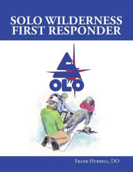 Title: SOLO Wilderness First Responder, Author: Frank Hubbell