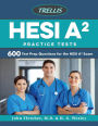 HESI A2 Practice Tests: 600 Test Prep Questions for the HESI A2 Exam