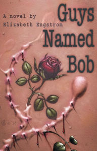 Title: Guys Named Bob, Author: Elizabeth Engstrom