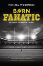 Born Fanatic: My Life in the Grip of the NFL