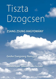 Title: Tiszta Dzogcsen, Author: Dangsong Namgyal