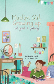 Title: Muslim Girl, Growing Up: A Guide to Puberty, Author: Natalia Nabil
