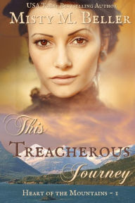 Title: This Treacherous Journey, Author: Misty M Beller