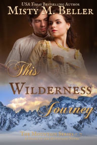 Title: This Wilderness Journey, Author: Misty M Beller