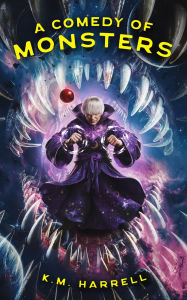 Title: A Comedy of Monsters, Author: Kenneth Harrell