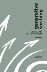 Title: Generative Scribing: A Social Art of the 21st Century, Author: Kelvy Bird