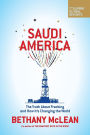 Saudi America: The Truth About Fracking and How It's Changing the World