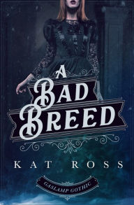 Title: A Bad Breed, Author: Kat Ross