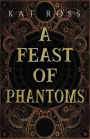 A Feast of Phantoms