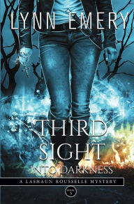 Title: Third Sight Into Darkness, Author: Lynn Emery