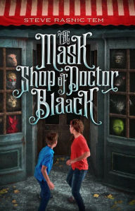 Title: The Mask Shop of Doctor Blaack, Author: Steve Rasnic Tem