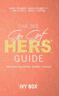 The 365 Go Get HERS Guide: What You Want, When You Want It, How to Get It, Make It Happen!