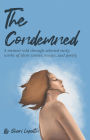 The Condemned: A memoir told through selected early works of short stories, essays, and poetry