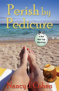 Title: Perish by Pedicure, Author: Nancy J Cohen