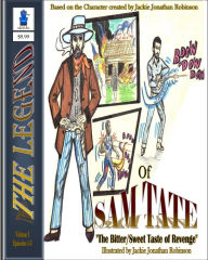Title: The Legend of SAM TATE: Bitter/Sweet Taste of Revenge, Author: Jackie Jonathan Robinson