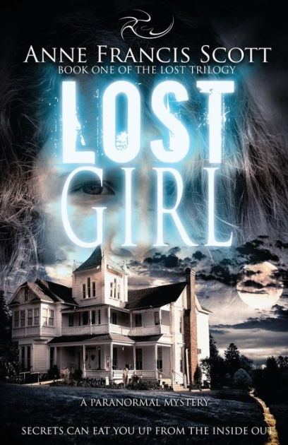 Lost Girl (book One Of The Lost Trilogy): A Paranormal Mystery By Anne 