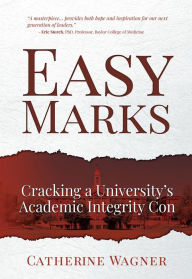 Title: Easy Marks: Cracking a University's Academic Integrity Con, Author: Catherine Wagner