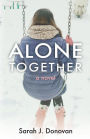 Alone Together: A Novel