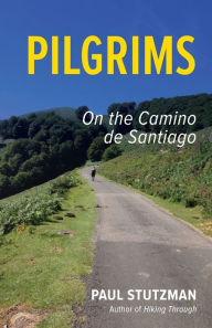 Title: Pilgrims: On the Camino de Santiago, Author: Paul Stutzman