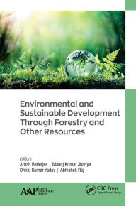 Title: Environmental and Sustainable Development Through Forestry and Other Resources, Author: Arnab Banerjee