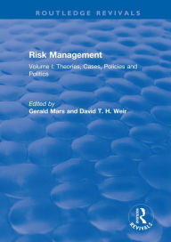 Title: Risk Management: Volume I: Theories, Cases, Policies and Politics, Author: Gerald Mars