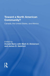 Title: Toward A North American Community?: Canada, The United States, And Mexico, Author: Donald Barry