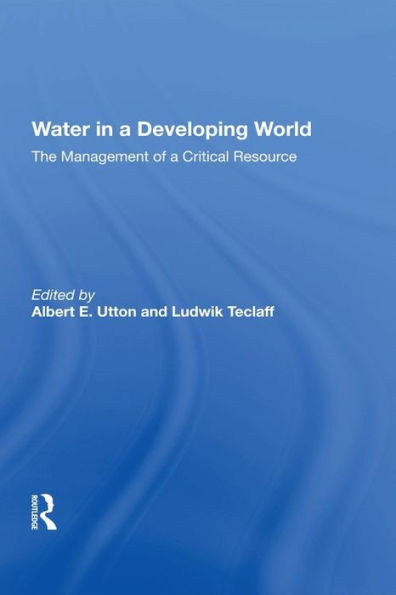 Water In A Developing World: The Management Of A Critical Resource