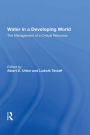Water In A Developing World: The Management Of A Critical Resource