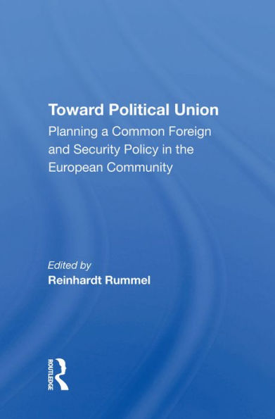 Toward Political Union: Planning A Common Foreign And Security Policy In The European Community