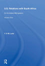 U.S. Relations With South Africa: An Annotated Bibliography--volume 1: Books, Documents, Reports, And Monographs