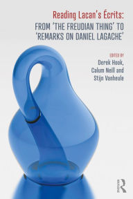 Title: Reading Lacan's Écrits: From 'The Freudian Thing' to 'Remarks on Daniel Lagache', Author: Derek Hook