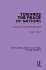Towards the Peace of Nations: A Study in International Politics
