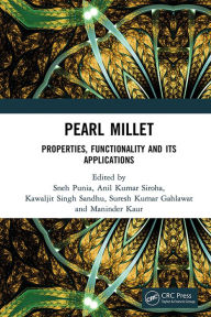 Title: Pearl Millet: Properties, Functionality and its Applications, Author: Sneh Punia