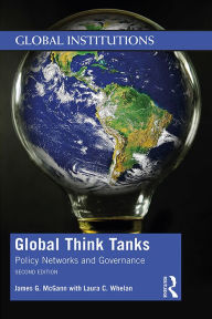 Title: Global Think Tanks: Policy Networks and Governance, Author: James G. McGann