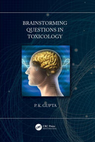 Title: Brainstorming Questions in Toxicology, Author: P. K. Gupta