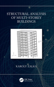 Title: Structural Analysis of Multi-Storey Buildings, Author: Karoly Zalka