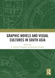 Title: Graphic Novels and Visual Cultures in South Asia, Author: E. Varughese